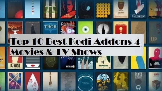 Top 10 Best Kodi Addons for Movies & TV Shows 2019-2020 Begining Top 10 Best Kodi Addons for Movies & TV Shows 2019-2020 Begining