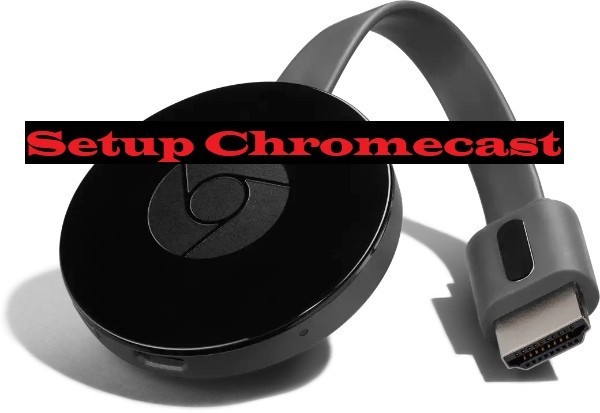 How To Setup Chromecast On Your TV? Right And Best Method
