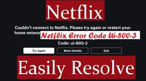 How to Fix Netflix Error Code UI-800-3-*Easy Steps*
