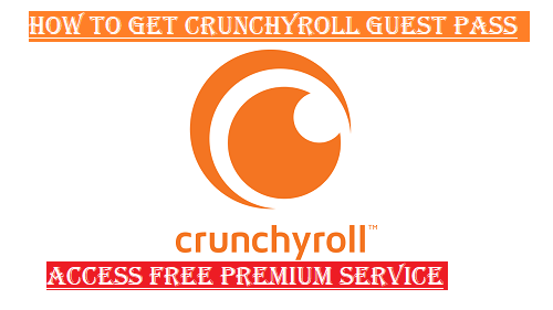 How To Get Crunchyroll Guest Pass for Free Premium Streaming