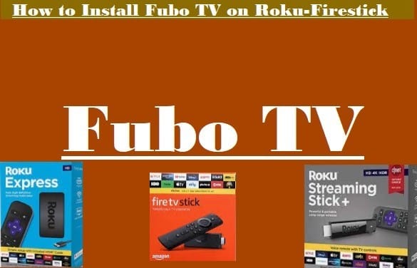 How To Install Fubo TV On Roku-Fire TV-Channels Lineup-Cost-Full Guide