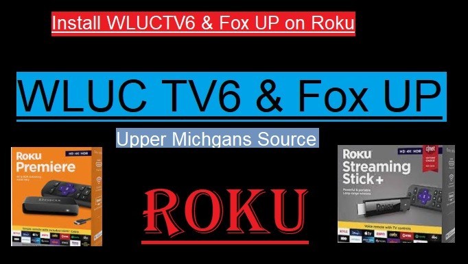 How To Add WLUCTV6 & Fox UP Channel On Roku