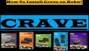 Read more about the article How To Install Crave TV on Roku? Login-Menu-Free Trial