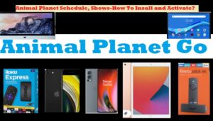 Read more about the article Animal Planet Schedule-TV Shows-Know How To Install and Activate?