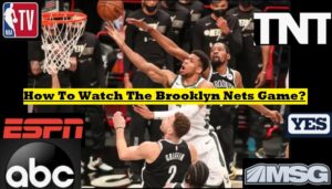 Read more about the article How To Watch The Brooklyn Nets Game Online?