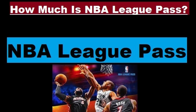 How Much Is NBA League Pass Price? Free Trial-Promo Code-Login