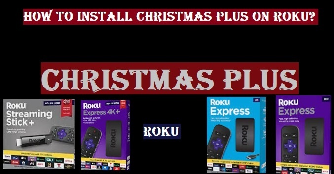 How To Install The Christmas Plus App On Roku? Free Holiday Movies & Music