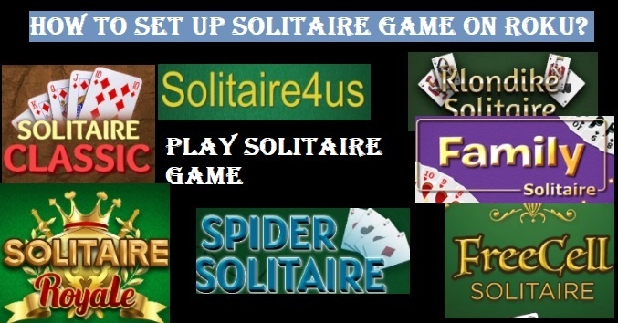 How To Set up Solitaire On Roku? Play Free Games