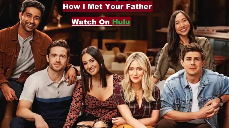 How To Watch How I Met Your Father On Hulu-2022