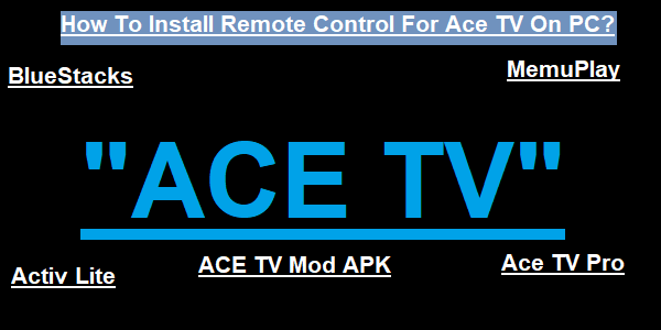 How To Install Remote Control For Ace TV On PC