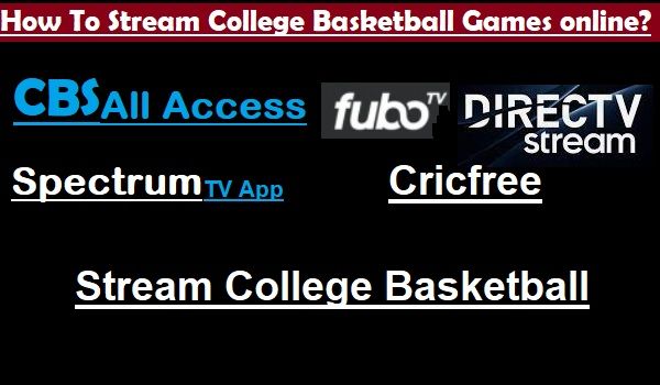 How To Streams College Basketball Game Online-Best 5 Streaming Services
