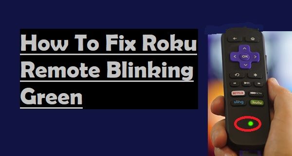 How To Fix Roku Remote Blinking Green-Full Guide