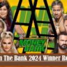 WWE Money In The Bank 2024 Winner Result