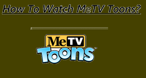 How To Watch MeTV Toons