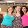 Where Can I Stream Dance Moms Legally
