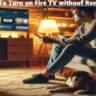 How to Turn on Fire TV without Remote