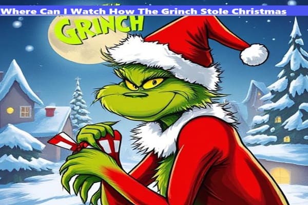 Where Can I Watch How The Grinch Stole Christmas