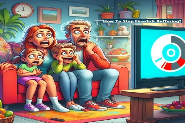 How To Stop Firestick Buffering